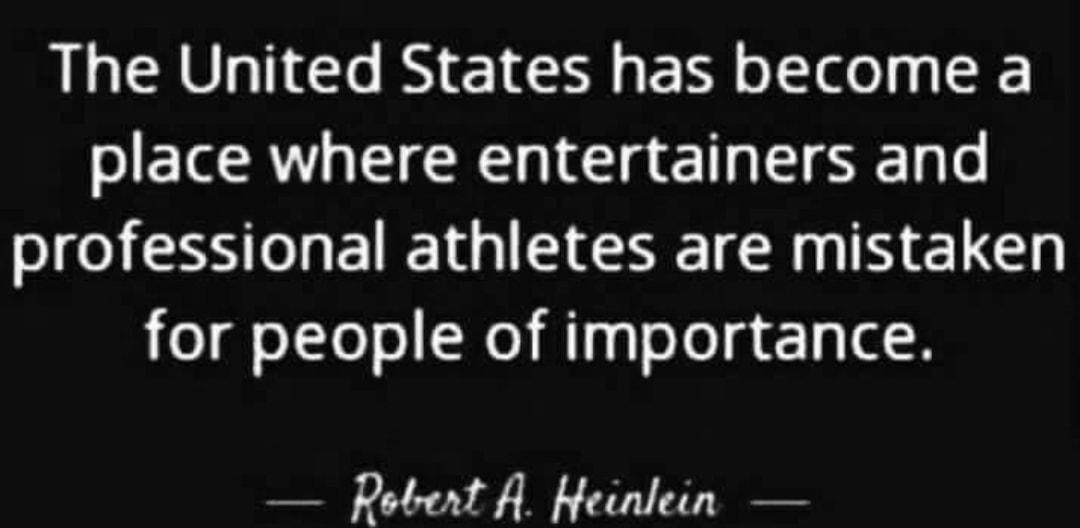 The United States has become a place where entertainers and LSS ENEIGIE S RO N Ly for people of importance Rebert A Neinlein