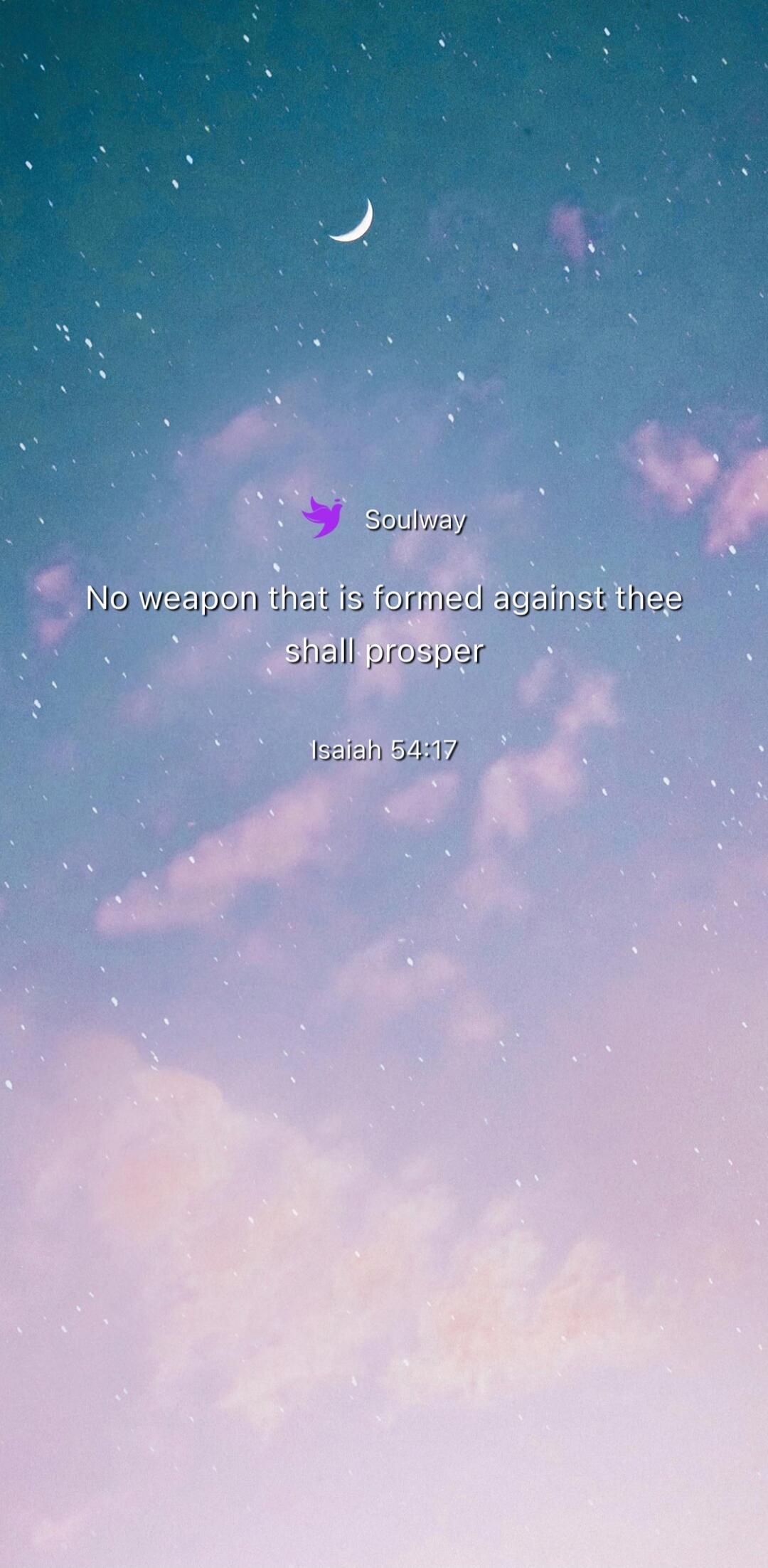 Soulway No weapon that is formed against thee shall prosper Isaiah 54:17