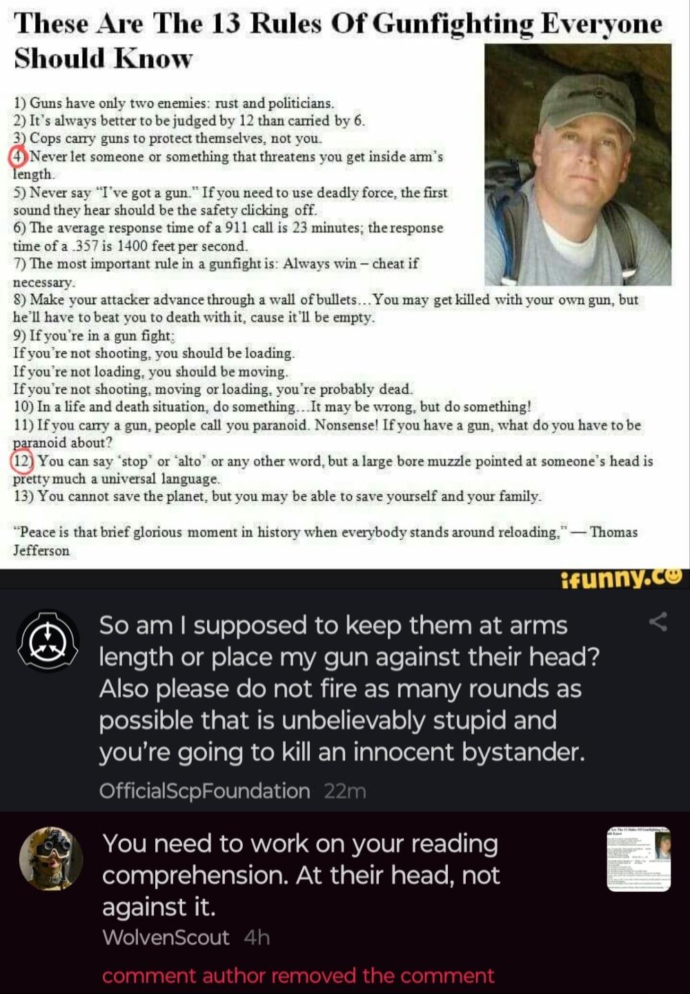 These Are The 13 Rules Of Gunfighting Everyone Should Know B e g s o e eversay Tve ot fsom e e deadly fce the st sound ey hew hould b the aftycicking off The aversg response sme of 91 cal 1 23 it the eponse The mostimponant il unfightis Always win chatif Mk yourstckersdvancethrough walofbullets You may getkile v bt desthvith i case il b cmpe e 5 oue probaly desd 109 T e sn deuth vaton dosomthing i