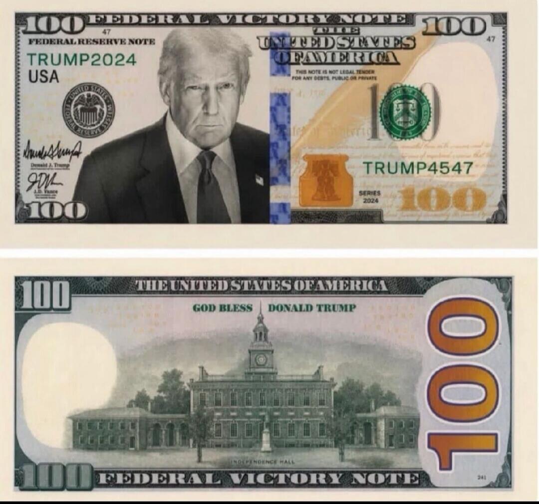 100 FEDERAL VICTORY NOTE FEDERAL RESERVE NOTE THE UNITED STATES OF AMERICA TRUMP2024 USA Donald J. Trump THIS NOTE IS NOT LEGAL TENDER FOR ANY DEBTS, PUBLIC OR PRIVATE TRUMP4547 SERIES 2024 100 GOD BLESS DONALD TRUMP INDEPENDENCE HALL