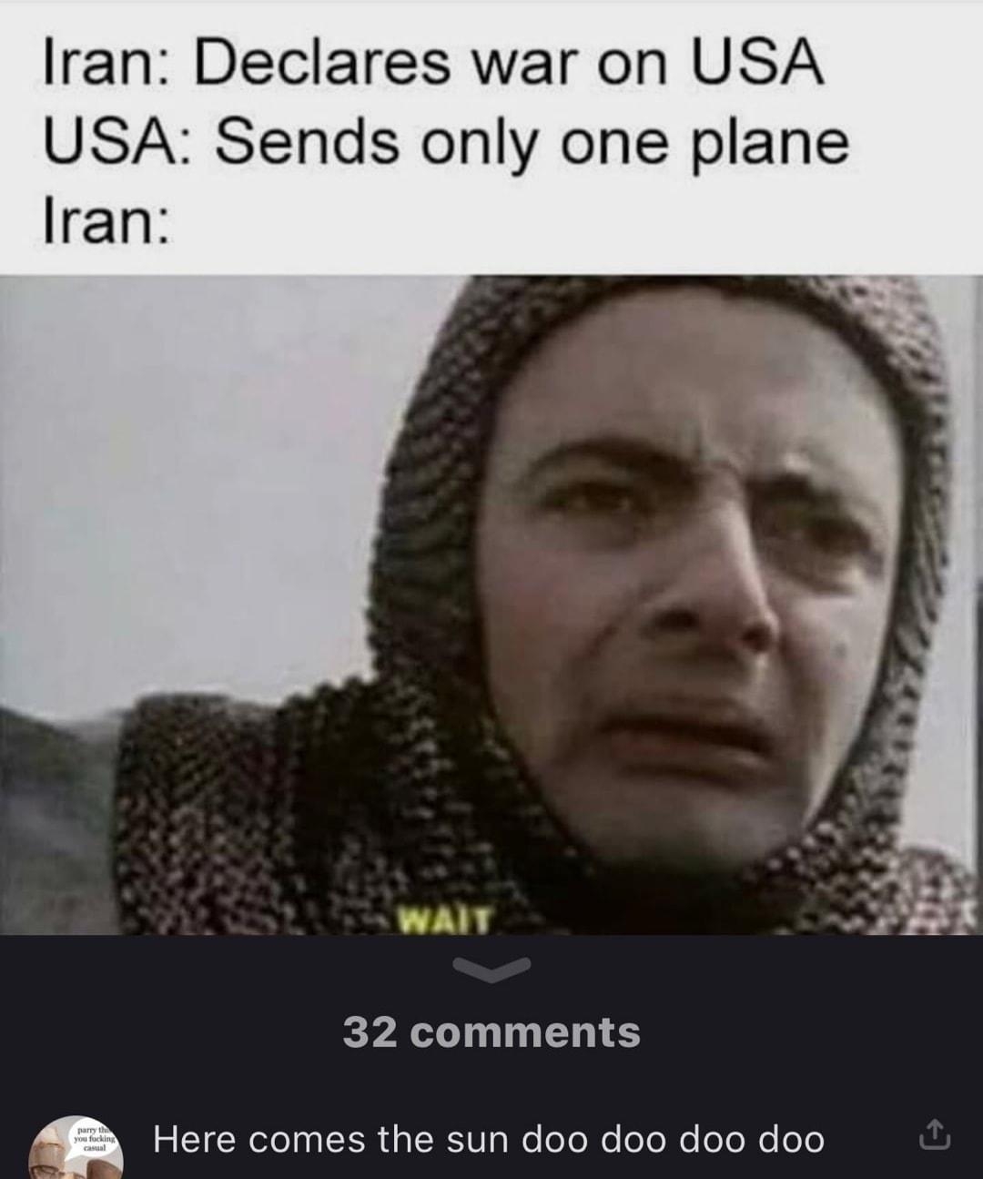 Iran Declares war on USA USA Sends only one plane Iran YA 32 comments 3 N oloaa t a NV 13 We eYo Yo oJo Mo oo X0 o0