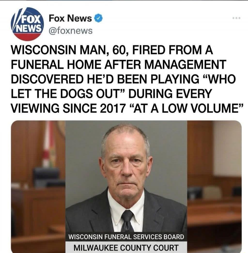 FOX Fox News @foxnews WISCONSIN MAN, 60, FIRED FROM A FUNERAL HOME AFTER MANAGEMENT DISCOVERED HE'D BEEN PLAYING 