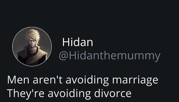 Hidan Hidanthemummy Men arent avoiding marriage Theyre avoiding divorce