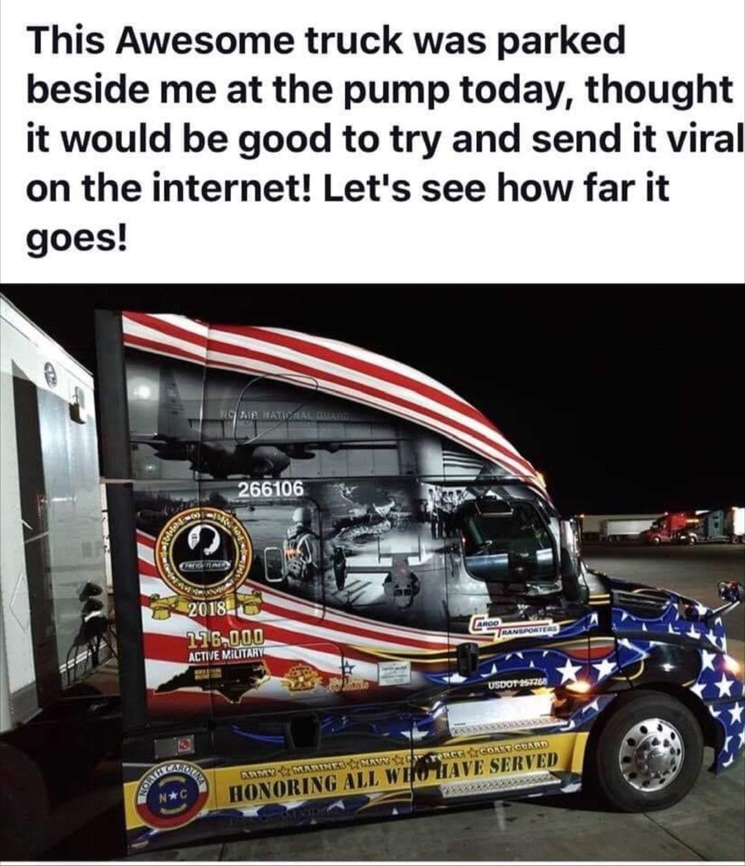 This Awesome truck was parked beside me at the pump today thought it would be good to try and send it viral on the internet Lets see how far it ann Ll ACTIVE w