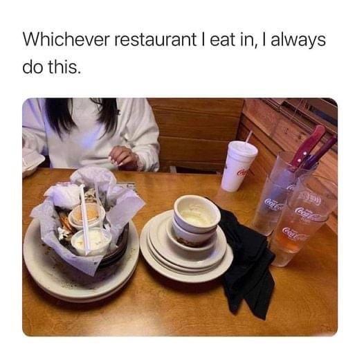 Whichever restaurant eat in always do this