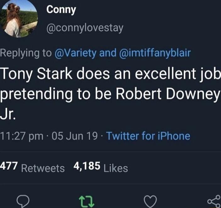 m Conny nf connylovestay Replying to Variety and imtiffanyblair Tony Stark does an excellent job pretending to be Robert Downey Jr 1127 pm 05 Jun 19 Twitter for iPhone 477 Retweets 4185 Likes 9T 19 o2