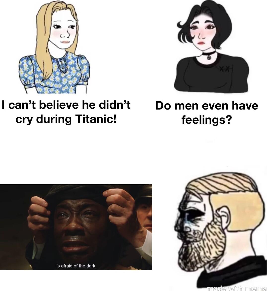 cant believe he didnt Do men even have cry during Titanic feelings