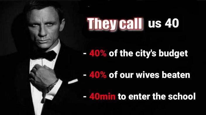 Theycall us 40 40 of the citys budget 40 of our wives beaten 40min to enter the school
