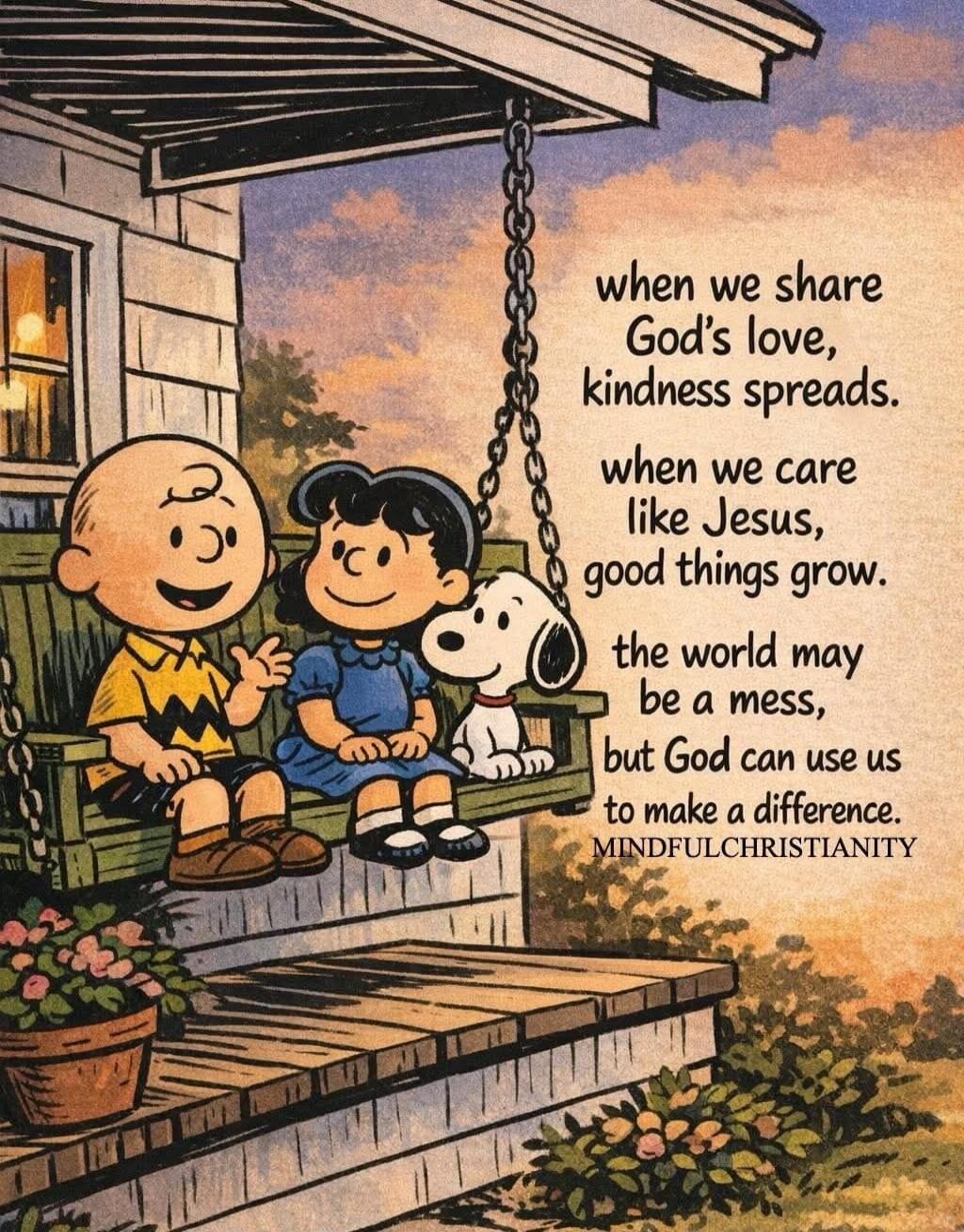 when we share God's love, kindness spreads. when we care like Jesus, good things grow. the world may be a mess, but God can use us to make a difference. MINDFULCHRISTIANITY