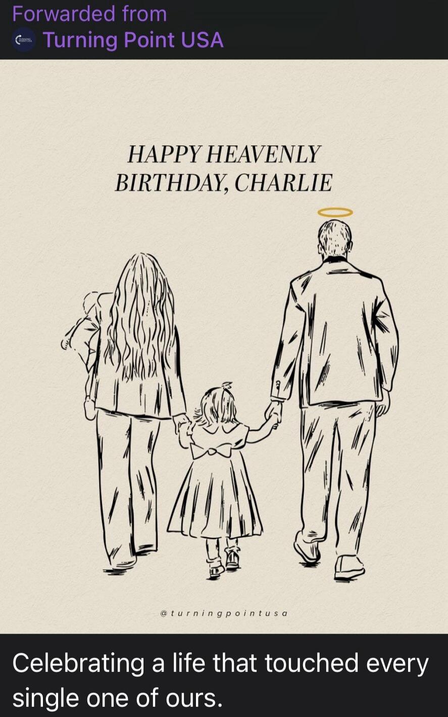 Forwarded from Turning Point USA. HAPPY HEAVENLY BIRTHDAY, CHARLIE. @turningpointusa. Celebrating a life that touched every single one of ours.