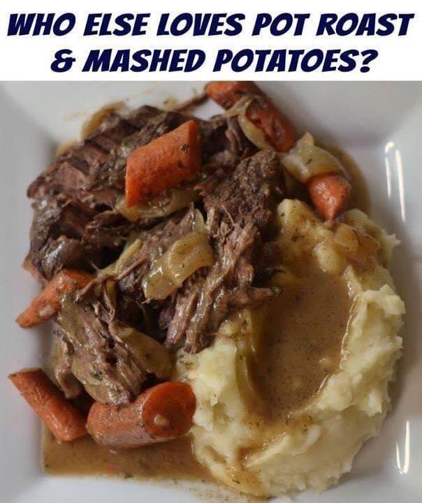 WHO ELSE LOVES POT ROAST MASHED POTATOES