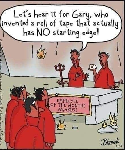 ets hear it for Garg who invented 2 rol of tape that actually has NO starting edge