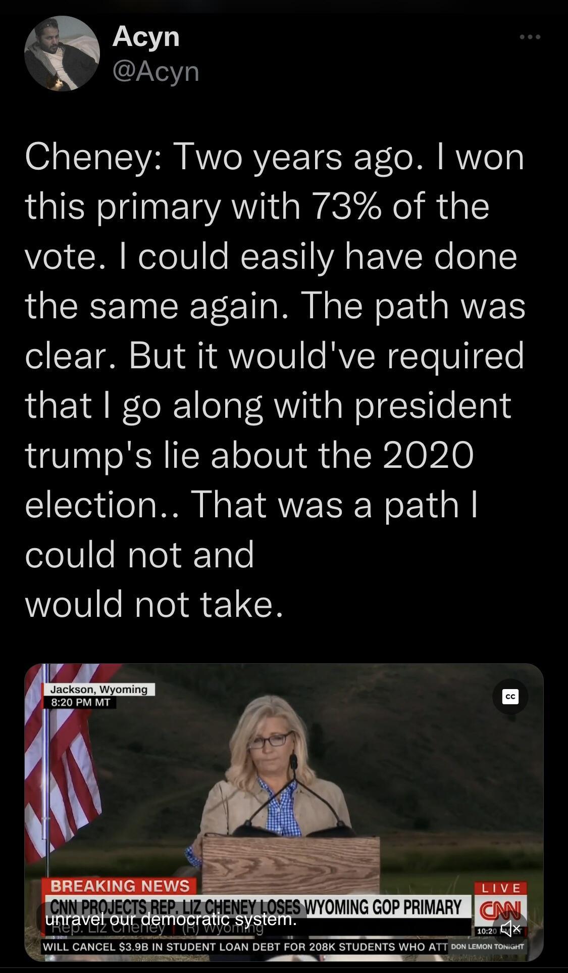 A Q Acyn Y Cheney Two years ago won this primary with 73 of the vote could easily have done the same again The path was o ST VT Ae1V o RVENToVI17To that go along with president trumps lie about the 2020 election That was a path could not and would not take FONNPROECTS RERSLZ CHENEY HOSES WYOMING GOP PRIMARY il il VL CANGEL 5598 N STUOENT LOAN DEBT FOR 209K STUDENTS W ATT
