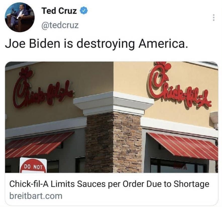 Ted Cruz tedcruz Joe Biden is destroying America Chick fil A Limits Sauces per Order Due to Shortage breitbartcom