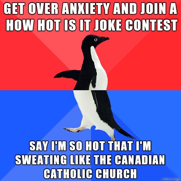 R AAAY DRI HOWHOTISIT JOKECONTEST SAYIMSOHOT THAT IM SWEATINGILIKE THECANADIAN CATHOLIC CHURCH