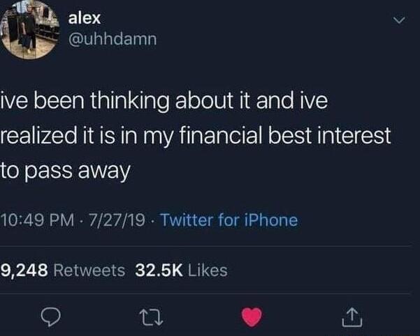 ive been thinking about it and ive realized it is in my financial best interest GRS ELEE N 1049 PM 72719 Twitter for iPhone 9248 Retweets 325K Likes 9 L J