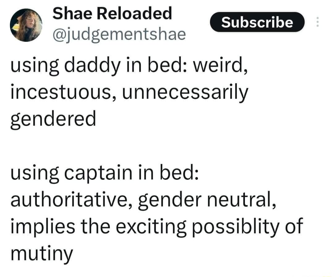 Shae Reloaded judgementshae using daddy in bed weird incestuous unnecessarily gendered using captain in bed authoritative gender neutral implies the exciting possiblity of mutiny