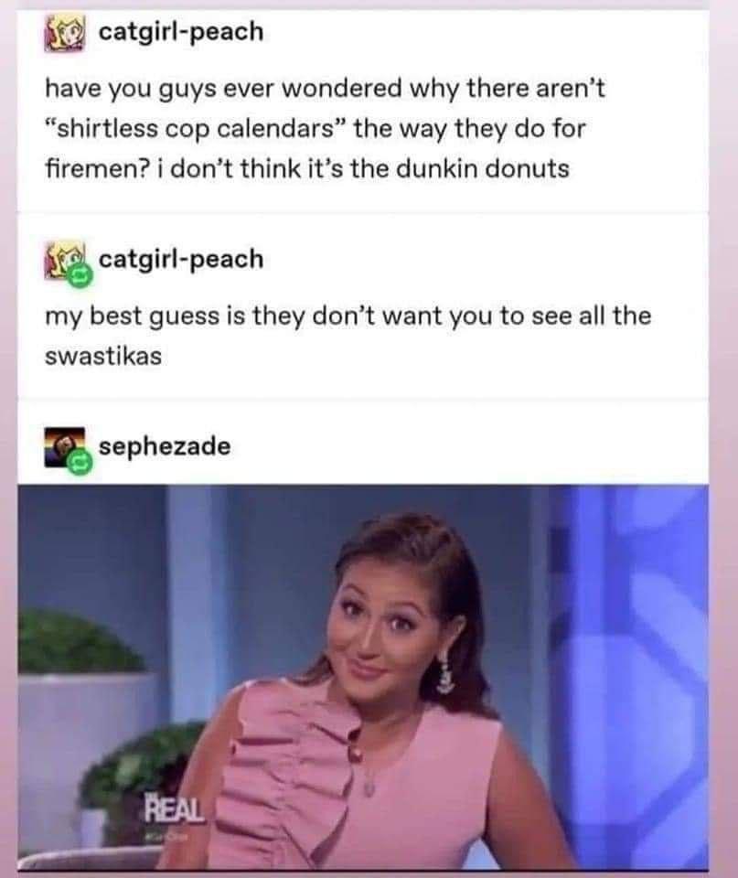 3 catgirl peach have you guys ever wondered why there arent shirtless cop calendars the way they do for firemen i dont think its the dunkin donuts i my best guess is they dont want you to see all the swastikas sephezade tgirl peach