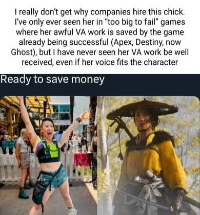 really dont get why companies hire this chick Ive only ever seen her in too big to fail games where her awful VA work is saved by the game already being successful Apex Destiny now Ghost but have never seen her VA work be well received even if her voice fits the character REET ARV