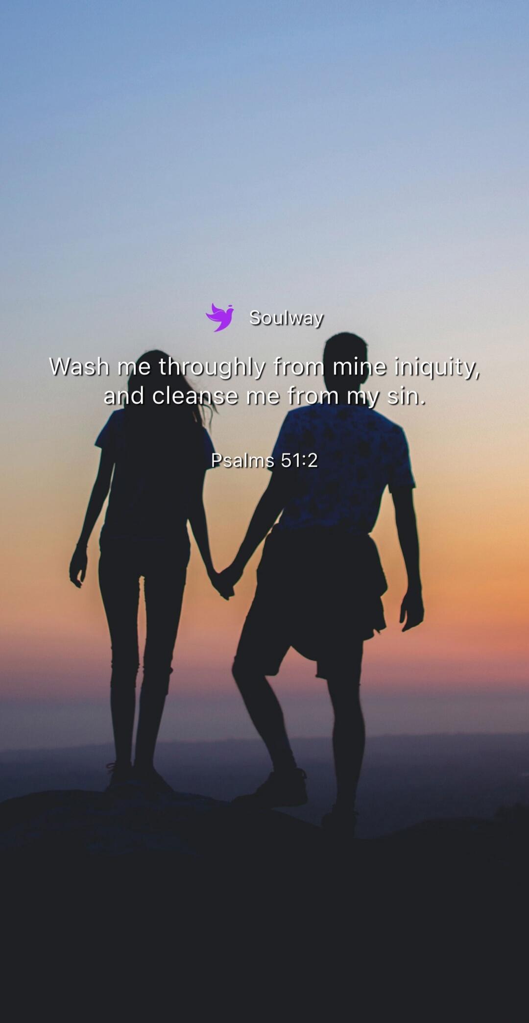 Wash me thoroughly from mine iniquity, and cleanse me from my sin. Psalms 51:2