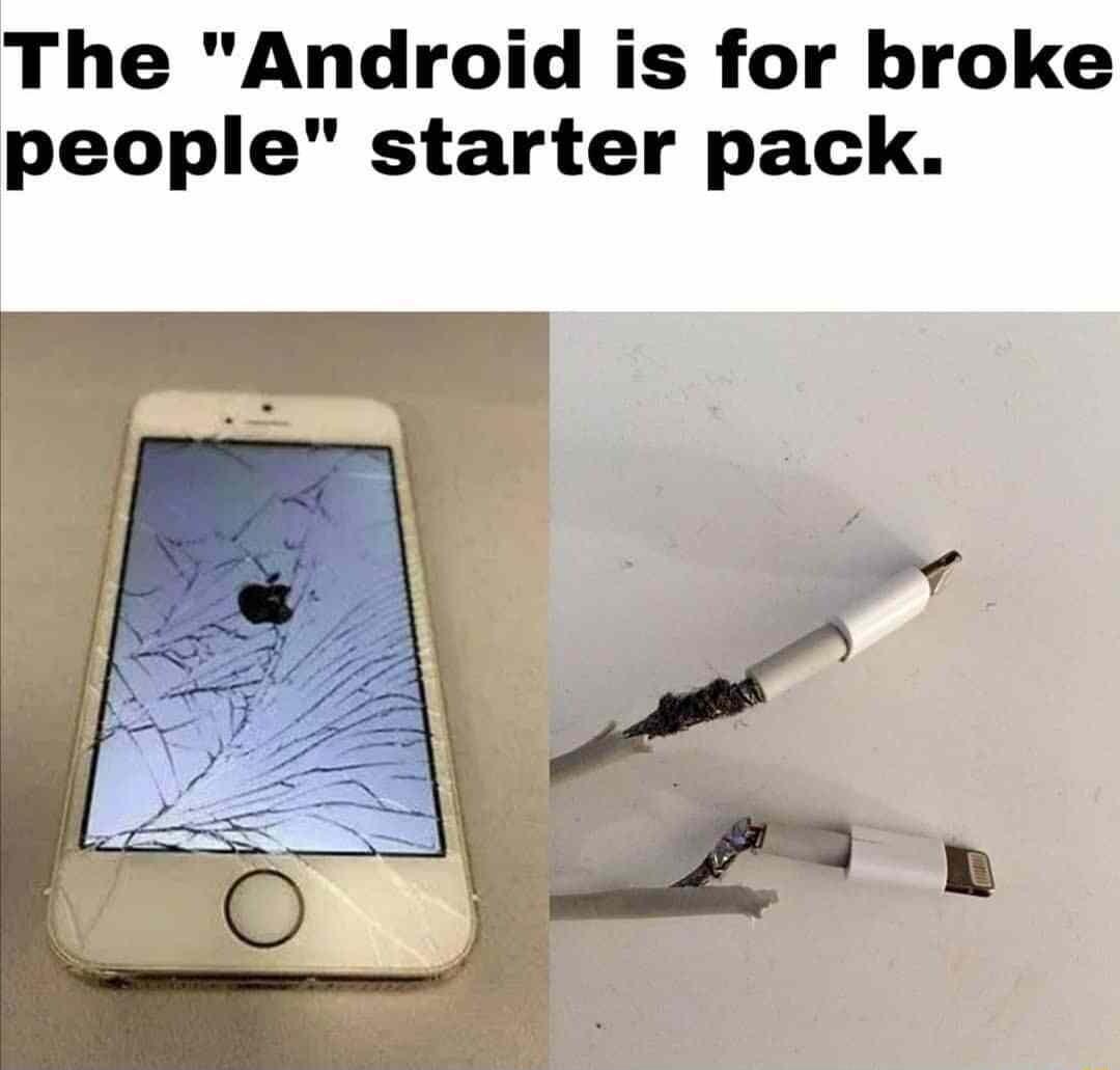 The Android is for broke people starter pack