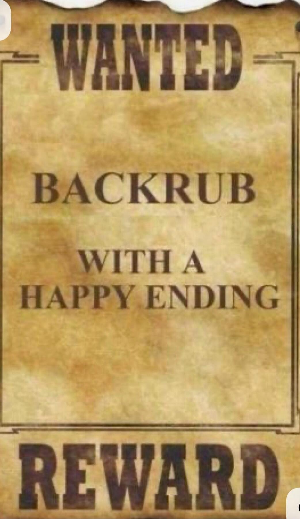 WANTED BACKRUB WITH A HAPPY ENDING REWARD