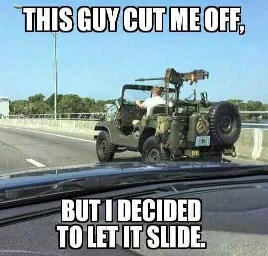 THIS GUY CUT ME OFF, BUT I DECIDED TO LET IT SLIDE.