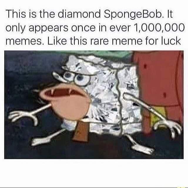 This is the diamond SpongeBob It only appears once in ever 1000000