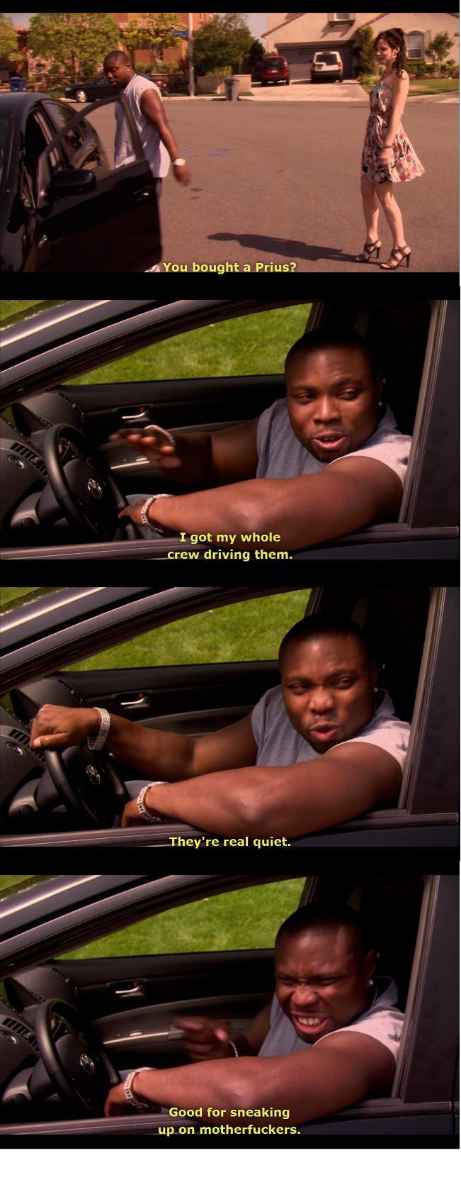 _siYou bought a Prius Igot my whole __crew driving them _Theyre real quiet C Good for sneaking up on motherfuckers