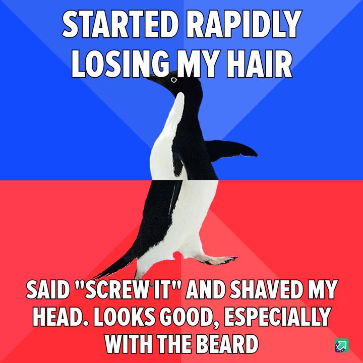 STARTED RAPIDLY LOSING MY HAIR SAIDSCREW ITANDSHAVED MY HEAD LOOKS GOOD ESPECIALLY ULGRGTEE a