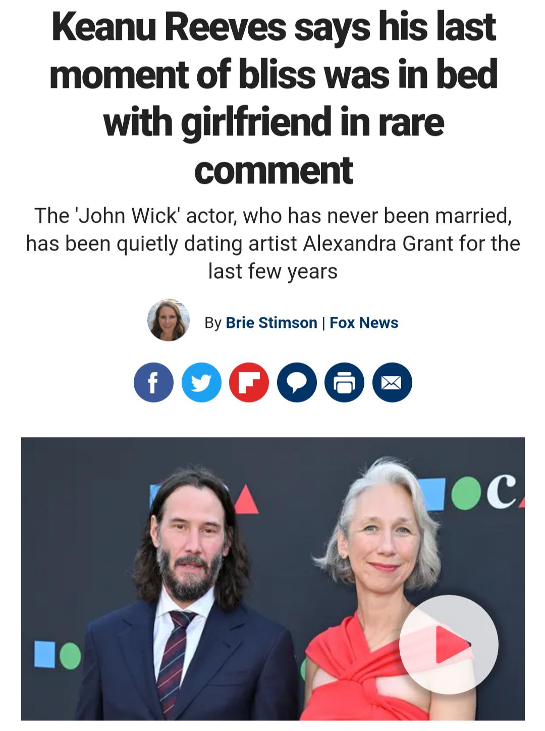 Keanu Reeves says his last moment of bliss was in bed with girlfriend in rare comment The John Wick actor who has never been married has been quietly dating artist Alexandra Grant for the last few years e By Brie Stimson Fox News 006000