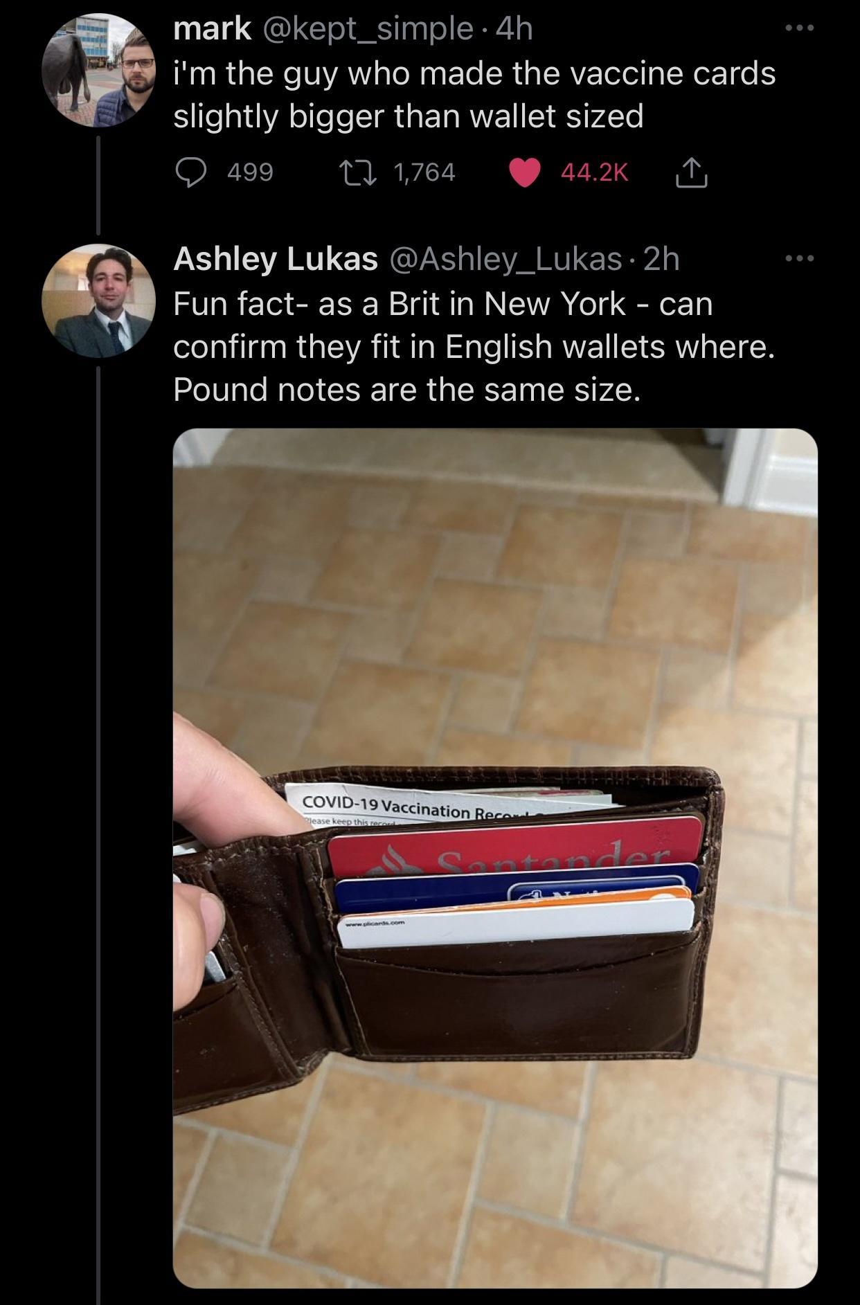 LG L LG ol ST agTo t _ im the guy who made the vaccine cards SlealiA o ee I e EIARWEI Sl Y 4Te Q 499 T 1764 442k T Ashley Lukas Ashley_Lukas 2h i Fun fact as a Brit in New York can confirm they fit in English wallets where Pound notes are the same size