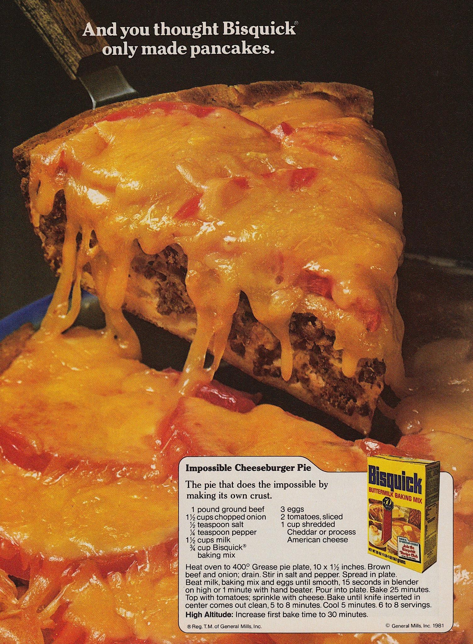 And you thought Bisquick only made pancakes mposibe Cheeseburger Pie The e tat