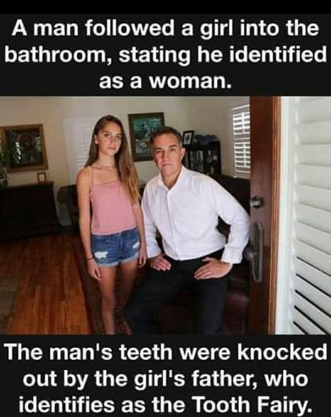 A man followed a girl into the bathroom stating he identified RN T R LG UERER CEIORVEIGCE G leled CTe out by the girls father who Lo N QICHEER G ER R 11