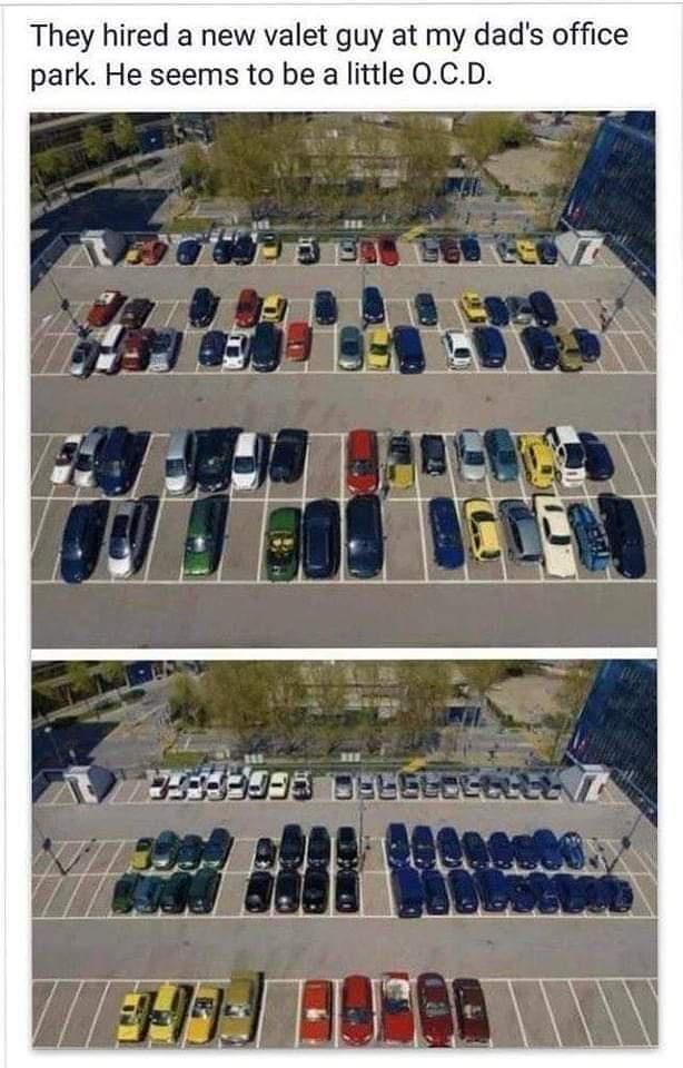 They hired a new valet guy at my dads office park He seems to be a little 0CD