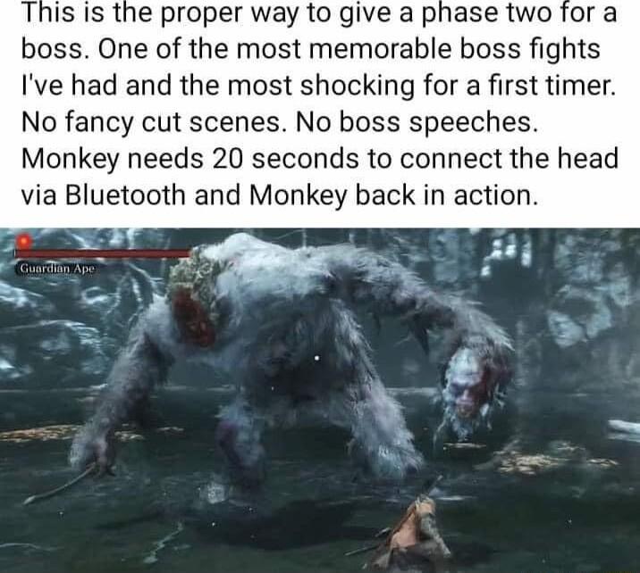 This is the proper way to give a phase two for a boss One of the most memorable boss fights Ive had and the most shocking for a first timer No fancy cut scenes No boss speeches Monkey needs 20 seconds to connect the head via Bluetooth and Monkey back in action