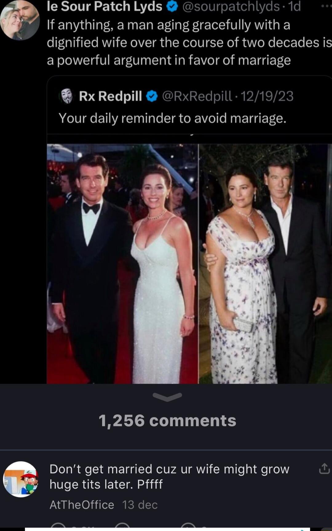 le Sour Patch Lyds sourpatchlyds 1d If anything a man aging gracefully with a dignified wife over the course of two decades is a powerful argument in favor of marriage RxRedpill Your daily reminder to avoid marriage dpill 121923 1256 comments huge tits later Pffff AtTheOffice 13 dec Dont get married cuz ur wife might grow