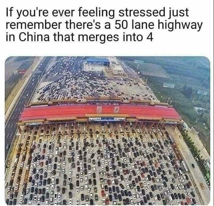 If youre ever feeling stressed just remember theres a 50 lane highway in China that merges into 4