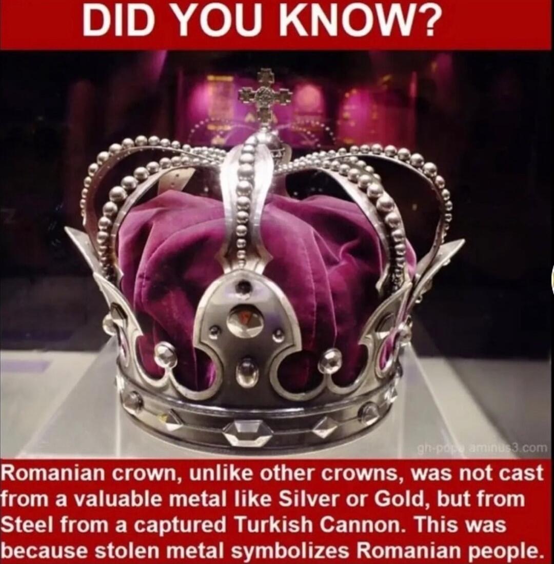 DID YOU KNOW Romanian crown unlike other crowns was not cast GIIERENTEL ER D T ET R TRV T el LR T T SICEIR GTERETOTEL R T RE HeE L T N TER VY because stolen metal symbolizes Romanian people