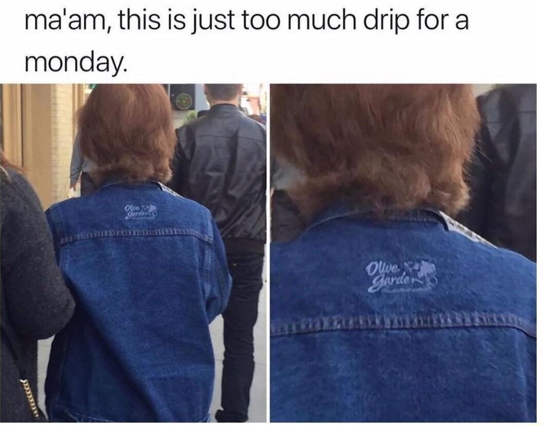 maam this is just too much drip for a monday ey
