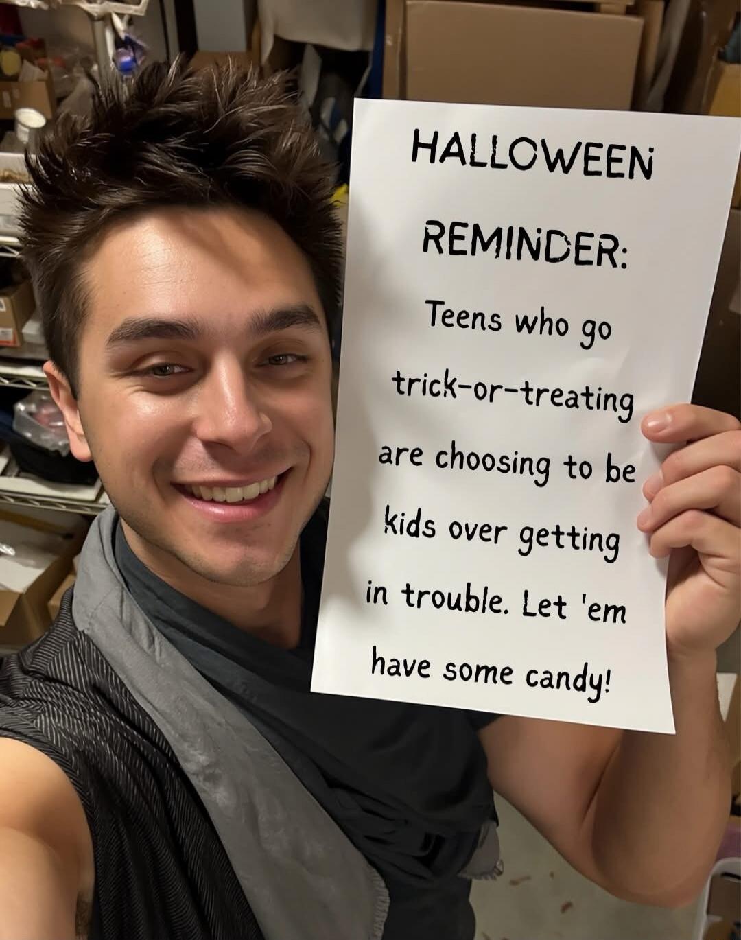 HALLOWEEN REMINDER: Teens who go trick-or-treating are choosing to be kids over getting in trouble. Let 'em have some candy!