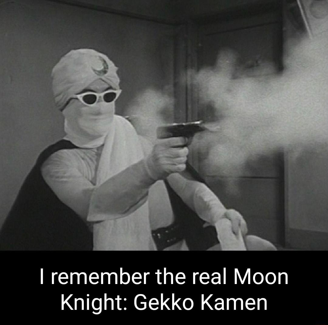 remember the real Moon Knight Gekko Kamen