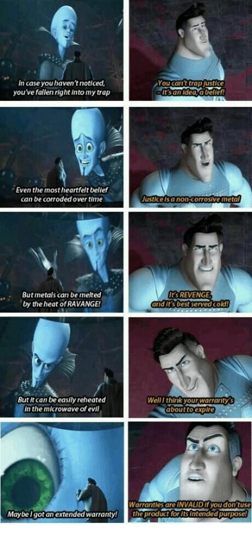 et You cant trapjustice s an geaYa Deliel uad mnmu noncorrosive metal In case you haventnoticed youvefallen right into my trap X Even the most heartfelt bellef can be corroded over time w N X by the heat of RAVANGE mldrtlv_ou nuvvennah LeIR T But t can be easlly reheated Well thi vmuwmrmmm Inthe microwave of evi abo 8 A Warranties are INVAUD if you dor use Maybe got an extended warranty prodictior