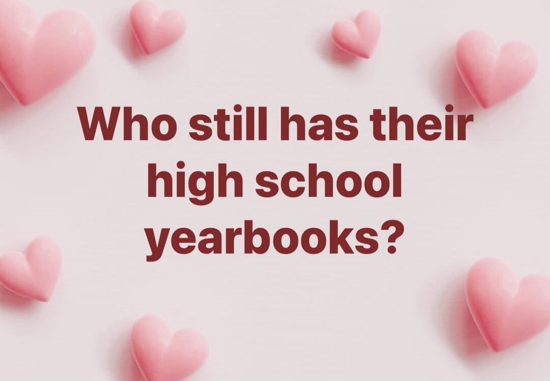 Who still has their high school yearbooks?