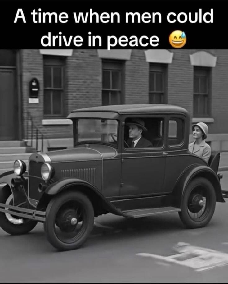 A time when men could drive in peace 😅
