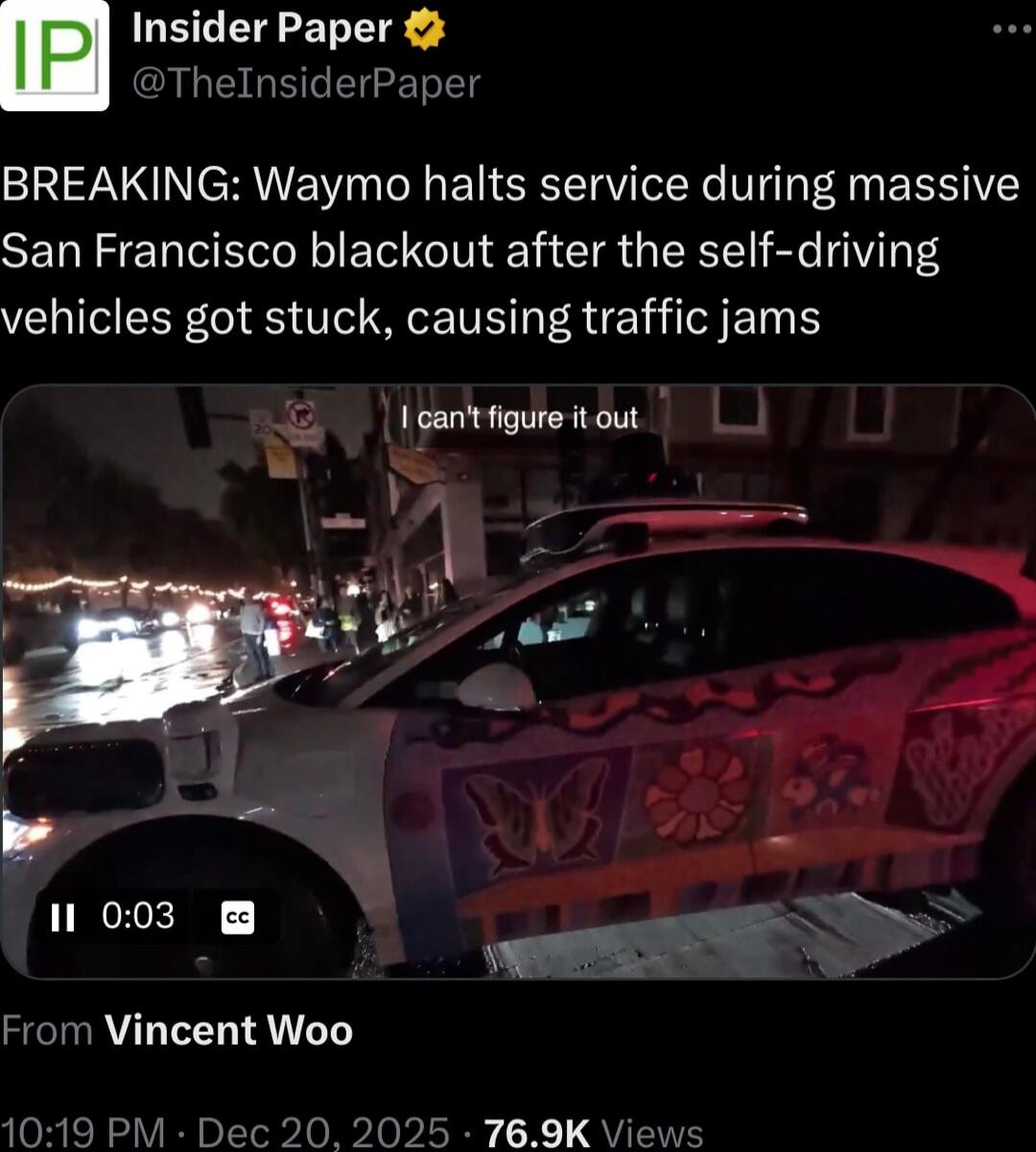 BREAKING: Waymo halts service during massive San Francisco blackout after the self-driving vehicles got stuck, causing traffic jams
I can't figure it out
From Vincent Woo