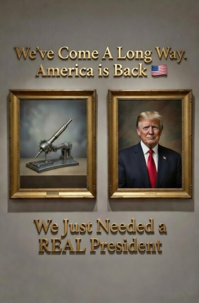We've Come A Long Way
America is Back 🇺🇸
We Just Needed a REAL President