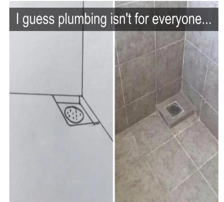 guess plumbing isnt for evyone 1