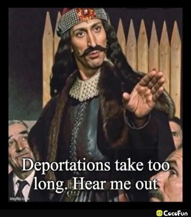 Deportations take too long. Hear me out