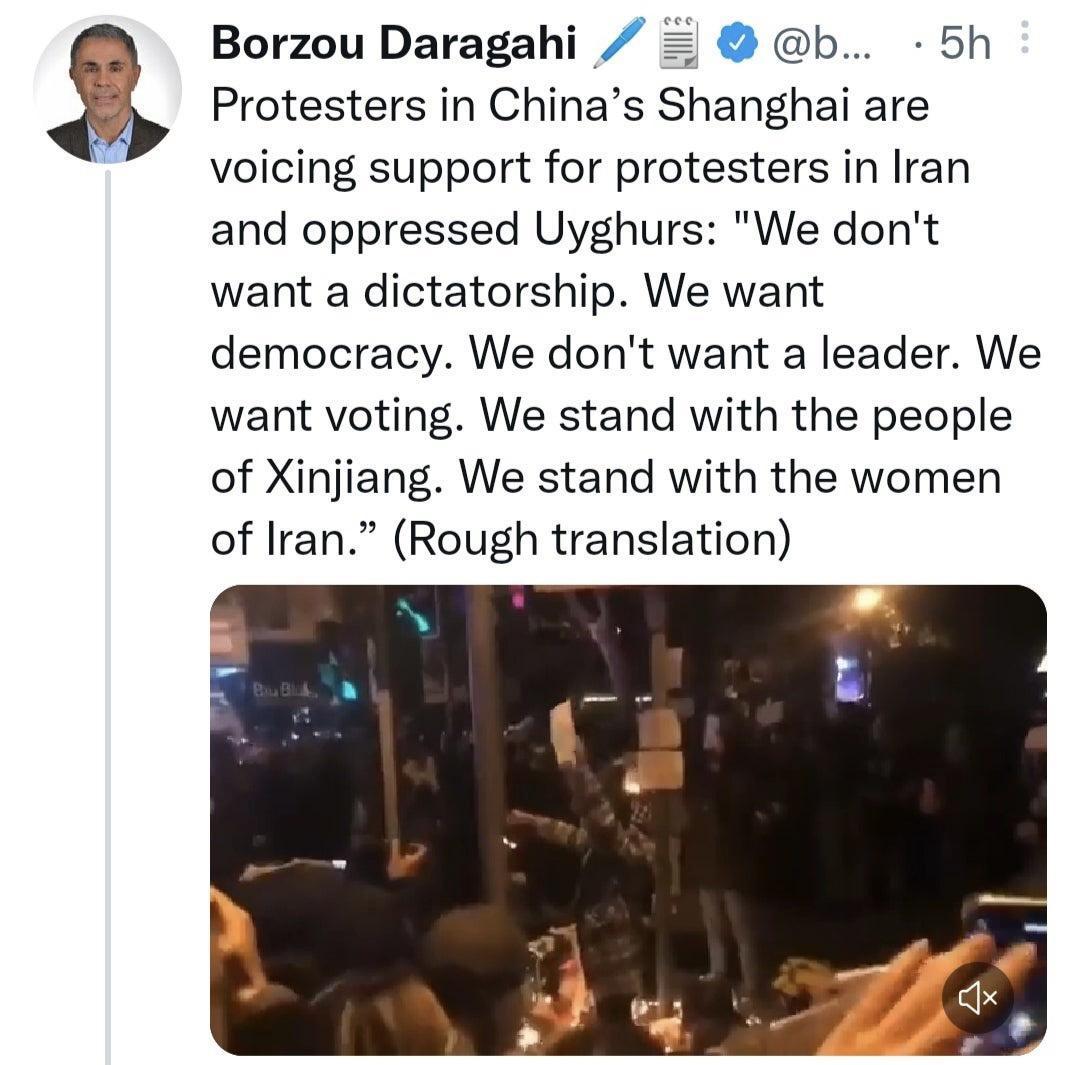 Borzou Daragahi b 5h Protesters in Chinas Shanghai are voicing support for protesters in Iran and oppressed Uyghurs We dont want a dictatorship We want democracy We dont want a leader We want voting We stand with the people of Xinjiang We stand with the women of Iran Rough translation